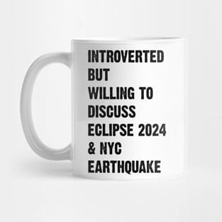 Introverted But Willing To Discuss Eclipse 2024 & Nyc Earthquake v2 Mug